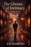 The Ghosts of Intimacy: A Novella of Regret 1939827515 Book Cover