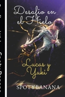 Desafío en el Hielo: Lucas ? Yuki (Spanish Edition) 1693568969 Book Cover