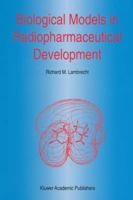 Biological Models in Radiopharmaceutical Development 9401065586 Book Cover