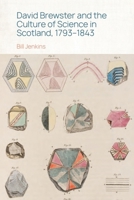 David Brewster and the Culture of Science in Scotland, 1793-1843 1399528572 Book Cover