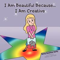 I Am Beautiful Because...I Am Unique 1481706187 Book Cover