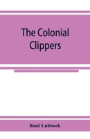 The Colonial Clippers 1018139516 Book Cover