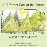 A Different Part of the Forest: A Gentle Tale of Divorce 1942341350 Book Cover