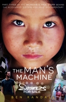 The Man's Machine: Part three of the incredible true story behind the acclaimed 'Sisters for Sale' documentary 0648757374 Book Cover