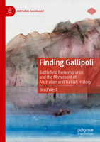 Finding Gallipoli: Battlefield Remembrance and the Movement of Australian and Turkish History 3030988813 Book Cover