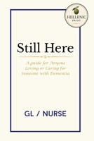 Still Here: A Guide for Anyone Loving or Caring for Someone with Dementia B0H6QBDTKR Book Cover