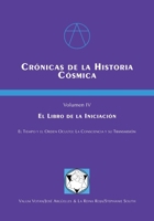 CRÓNICAS DE LA HISTORIA CÓSMICA VOL 4: VOLÚMEN IV: LIBRO DE LA INICIACIÓN B0CHKTLY7R Book Cover
