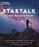 StarTalk: Everything You Ever Need to Know About Space Travel, Sci-Fi, the Human Race, the Universe, and Beyond 1426217277 Book Cover