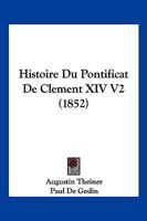 Histoire Du Pontificat De Clement XIV V2 (1852) 1120512247 Book Cover