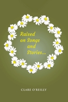 Raised on Songs and Stories... 139842711X Book Cover