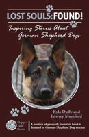 Lost Souls: Found! Inspiring Stories About German Shepherd Dogs 0982489579 Book Cover