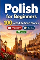 Polish for Beginners A1: Improve your reading comprehension and written expression through simple bilingual everyday situations B0HCY3S5W1 Book Cover