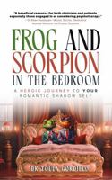 Frog And Scorpion in the Bedroom: A Heroic Journey to Your Romantic Shadow Self (The SIT Shadow Work Series) 0987592742 Book Cover