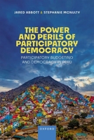 The Power of Participatory Democracy: Participatory Budgeting and Democracy in Peru 0198948700 Book Cover