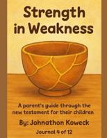 Strength in Weakness: A KJV New Testament Journey for parents and their children B0G29766G7 Book Cover