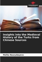 Insights into the Medieval History of the Turks from Chinese Sources 6630255569 Book Cover