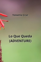 Lo Que Queda (ADVENTURE) B0CS6XKMZ7 Book Cover