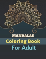 Mandalas Coloring Book For Adult: An Adult Coloring Book Featuring 50 Stress Relieving Mandala Designs for Adults B0924125X5 Book Cover