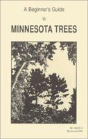 A Beginner's Guide to Minnesota Trees 0962311626 Book Cover