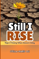 STILL I RISE: Hope & Victory When Answers Delay B0FPGLM8QL Book Cover