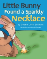 Little Bunny Found A Sparkly Necklace 0998624039 Book Cover
