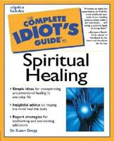 Complete Idiot's Guide to Spiritual Healing 0028638344 Book Cover