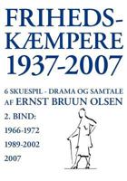Frihedskæmpere 1937-2007: 6 skuespil, drama og samtale, bind 2 8776911748 Book Cover