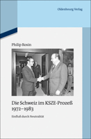 Die Schweiz Im Ksze-Proze? 1972-1983: Einflu? Durch Neutralit?t 3486705075 Book Cover