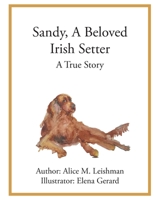 Sandy, A Beloved Irish Setter: A True Story B0BHGXVS24 Book Cover