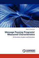 Message Passing Programs' Measured Characteristics: Performance Analysis and Evaluation 3846513849 Book Cover