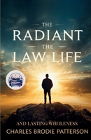 The Radiant Law of Life and Lasting Wholeness (Illustrated, Refined and Edited) B0HCWLZRH7 Book Cover