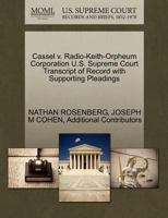 Cassel v. Radio-Keith-Orpheum Corporation U.S. Supreme Court Transcript of Record with Supporting Pleadings 1270304801 Book Cover