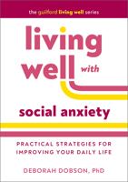Living Well with Social Anxiety: Practical Strategies for Improving Your Daily Life (The Guilford Living Well Series) 1462554253 Book Cover