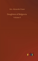 Daughters of Belgravia Volume III 1539613852 Book Cover