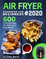 Air Fryer Cookbook For Beginners: 600 Frying Recipes For Quick And Easy Meals 1693517701 Book Cover