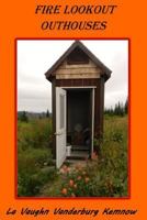 Fire Lookout Outhouses 0999606786 Book Cover