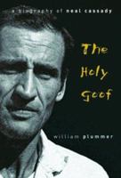 The Holy Goof: A Biography of Neal Cassady 1557782873 Book Cover