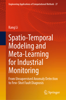 Spatio-Temporal Modeling and Meta-Learning for Industrial Monitoring: From Unsupervised Anomaly Detection to Few-Shot Fault Diagnosis (Engineering Applications of Computational Methods, 27) 9819238250 Book Cover