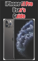 iPhone 11 Pro User's Guide: Mastering the iPhone 11 Pro and Pro Max B08JB3KJF8 Book Cover