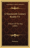 A Nineteenth Century Reality V1: A Novel Of The Day 1165270676 Book Cover