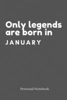 Birthday Lined Notebook / Journal / Diary Gift: 6*9 120 pages Lined journal: Only legends are born in January 1660289076 Book Cover