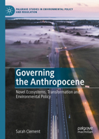 Governing the Anthropocene: Novel Ecosystems, Transformation and Environmental Policy 3030603490 Book Cover