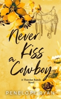 Never Kiss a Cowboy (Thatcher Ranch Cowboys) B0HD89XT46 Book Cover