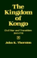 The Kingdom of Kongo: Civil War and Transition, 1641-1718 0299092909 Book Cover