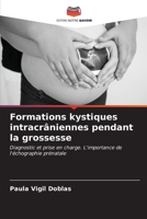 Formations kystiques intracrâniennes pendant la grossesse (French Edition) 6207051947 Book Cover