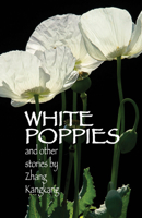 White Poppies and Other Stories (Cornell East Asia Series) 1933947535 Book Cover