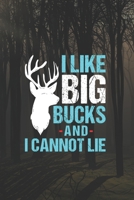 I Like Big Bucks And I Cannot Lie: Track and evaluate your hunting seasons For Species: Deer Turkeys Elk Rabbits Duck Fox And More Gifts. 110 Story Paper Pages. 6 in x 9 in Cover. 1702485900 Book Cover