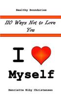 110 Ways Not to Love You: I Love Myself 1495367762 Book Cover