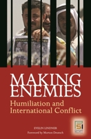 Making Enemies: Humiliation and International Conflict (Contemporary Psychology) 0275991091 Book Cover