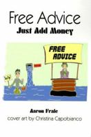 Free Advice: Just Add Money 0595128726 Book Cover